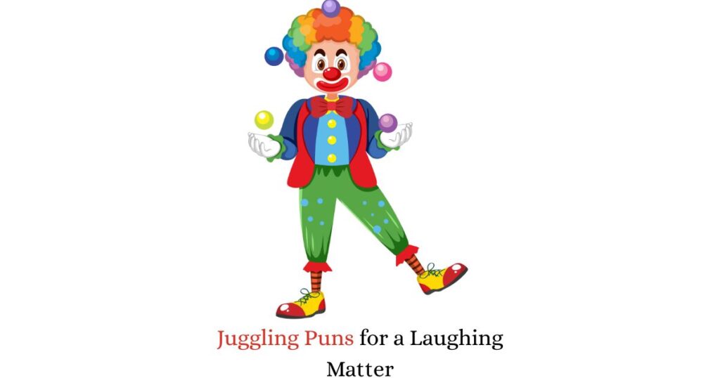 Juggling Puns for a Laughing Matter