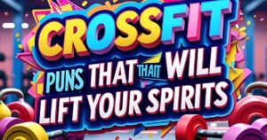 Crossfit Puns That Will Lift Your Spirits
